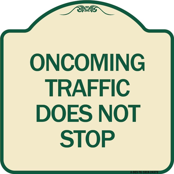 Signmission Oncoming Traffic Does Not Stop Heavy-Gauge Aluminum Architectural Sign, 18" x 18", TG-1818-24373 A-DES-TG-1818-24373 - main